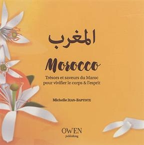 Morocco : trésors et saveurs du Maroc pour vivifier le corps et l'esprit