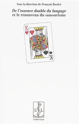 De l'essence double du langage et le renouveau du saussurisme - Francois Rastier