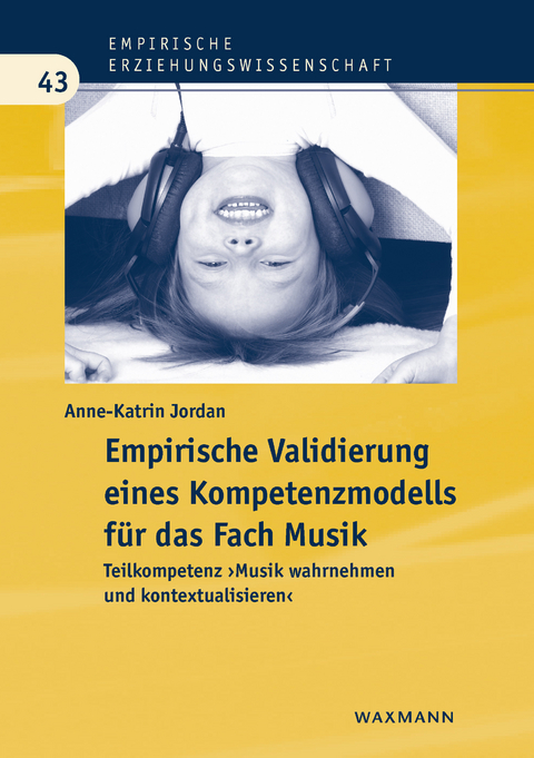 Empirische Validierung eines Kompetenzmodells f&uuml;r das Fach Musik -  Anne-Katrin Jordan