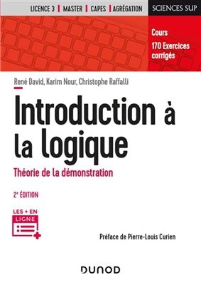 Introduction à la logique : théorie de la démonstration, cours, 170 exercices corrigés : licence 3e année, master, Ca...