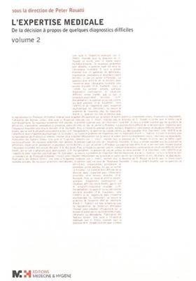 L'expertise médicale : de la décision à propos de quelques diagnostics difficiles. Vol. 2