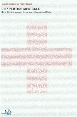 L'expertise m&eacute;dicale : de la d&eacute;cision &agrave; propos de quelques diagnostics difficiles