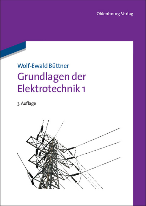 Grundlagen der Elektrotechnik 1 - Wolf-Ewald B&uuml;ttner