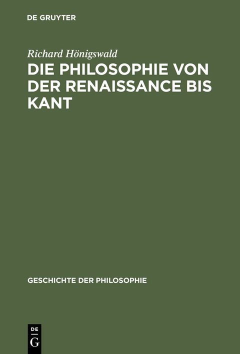 Die Philosophie von der Renaissance bis Kant - Richard H&ouml;nigswald