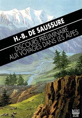 Discours pr&eacute;liminaire aux Voyages dans les Alpes - Horace-B&eacute;n&eacute;dict de Saussure