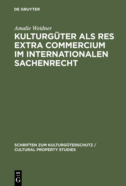 Kulturg&uuml;ter als res extra commercium im internationalen Sachenrecht - Amalie Weidner