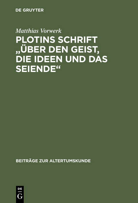 Plotins Schrift "&Uuml;ber den Geist, die Ideen und das Seiende" - Matthias Vorwerk