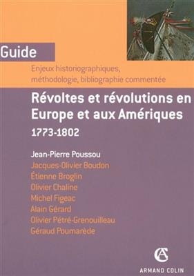 Révoltes et révolutions en Europe et aux Amériques, 1773-1802 : enjeux historiographiques, méthodologies, bibliograph...