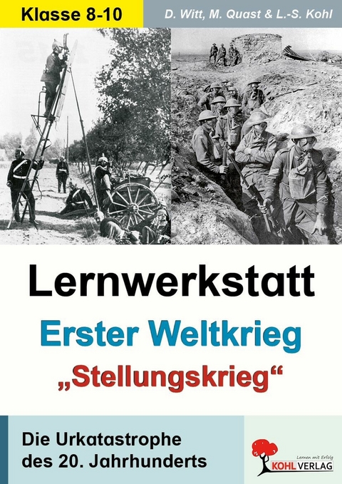 Lernwerkstatt Erster Weltkrieg - 'Stellungskrieg' -  Dirk Witt,  Moritz Quast