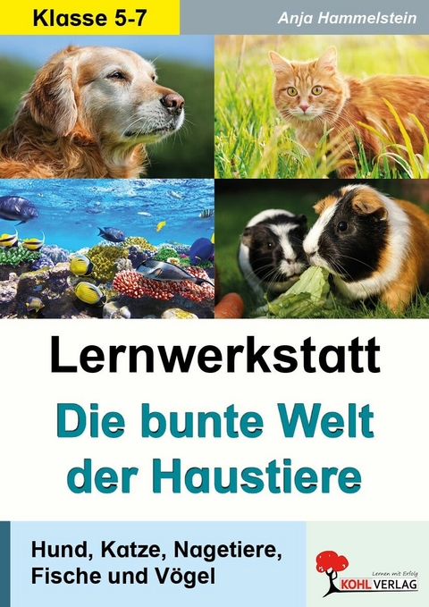 Lernwerkstatt Die bunte Welt der Haustiere -  Anja Hammelstein