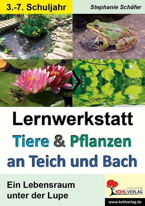 Lernwerkstatt Tiere und Pflanzen an Teich und Bach -  Stephanie Sch&auml;fer