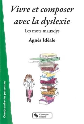 Vivre et composer avec la dyslexie : les mots mauxdys - Agn&egrave;s Id&eacute;ale