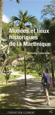 Musées et lieux historiques de la Martinique : 16 visites culturelles