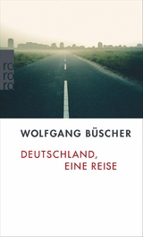 Deutschland, eine Reise - Wolfgang B&uuml;scher