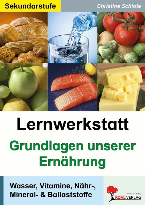 Lernwerkstatt Grundlagen unserer Ern&auml;hrung -  Christine Schlote