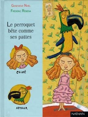 Le perroquet bête comme ses pattes - Geneviève Noël, Frédéric Rébéna