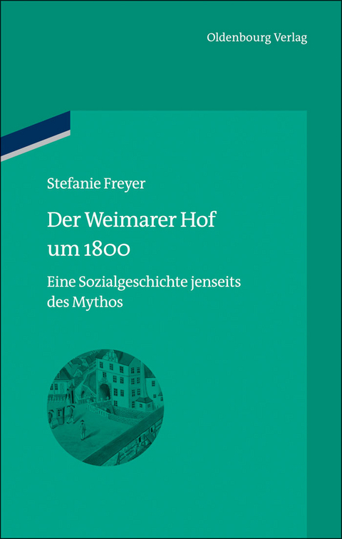 Der Weimarer Hof um 1800 - Stefanie Freyer