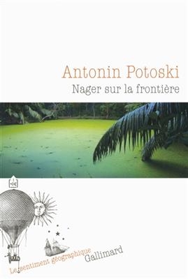 Nager sur la fronti&egrave;re - Antonin Potoski