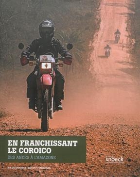 En franchissant le Coroico : des Andes à l'Amazone