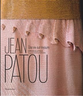 Jean Patou : une vie sur mesure - Emmanuelle Polle, Francis Hammond