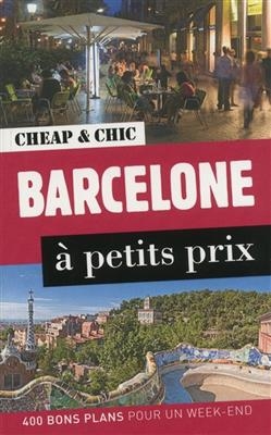 Barcelone &agrave; petits prix : 400 bons plans pour un week-end
