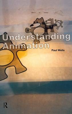 Understanding Animation -  Paul Wells