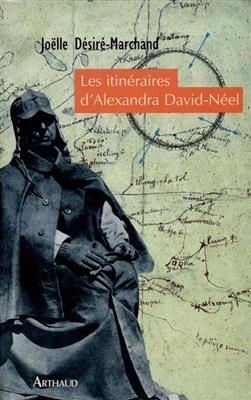 Les itin&eacute;raires d'Alexandra David-Neel -  Desire