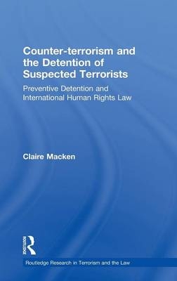 Counter-terrorism and the Detention of Suspected Terrorists -  Claire Macken