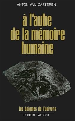 A l'aube de la m&eacute;moire humaine - Anton Van Casteren