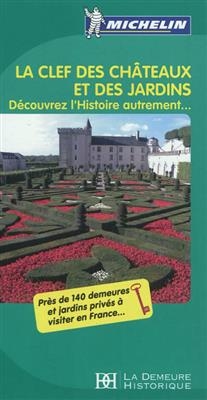 La clef des châteaux et des jardins : découvrez l'histoire autrement...