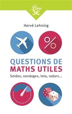 Questions de maths utiles : soldes, sondages, loto, radars... - Hervé Lehning