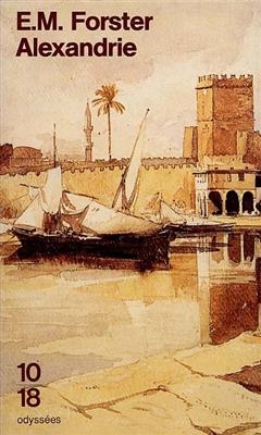Alexandrie : une histoire et un guide - Edward Morgan Forster
