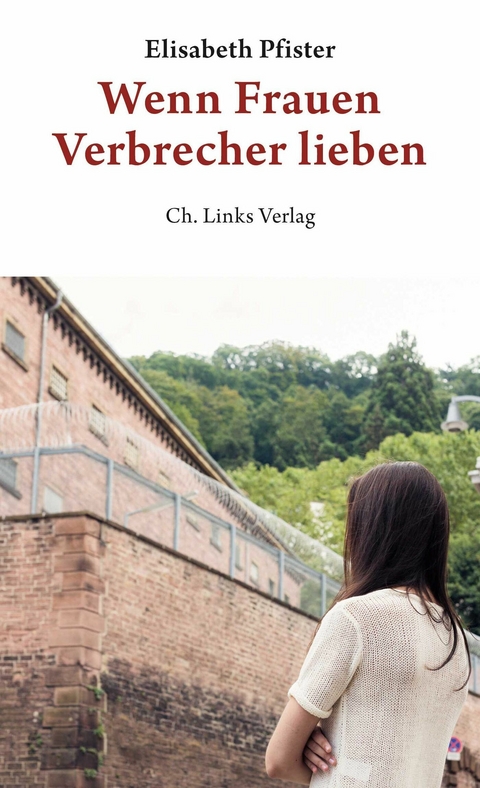 Wenn Frauen Verbrecher lieben - Elisabeth Pfister