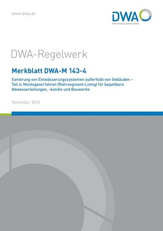 Merkblatt DWA-M 143-4 Sanierung von Entwässerungssystemen außerhalb von Gebäuden - Teil 4: Montageverfahren (Rohrsegment-Lining) für begehbare Abwasserleitungen, -kanäle und Bauwerke