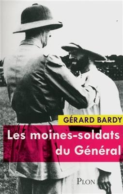 Les moines-soldats du G&eacute;n&eacute;ral - G&eacute;rard Bardy