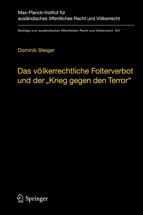 Das v&ouml;lkerrechtliche Folterverbot und der "Krieg gegen den Terror" - Dominik Steiger
