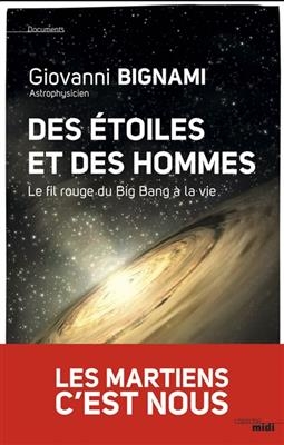 Des &eacute;toiles et des hommes : le fil rouge du big bang &agrave; la vie - Giovanni Fabrizio Bignami