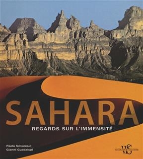 Sahara : regards sur l'immensit&eacute; - Paolo Novaresio, Gianni Guadalupi