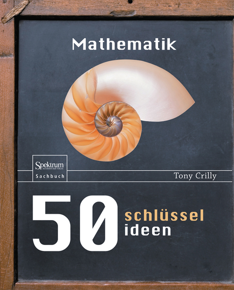 50 Schl&uuml;sselideen Mathematik - Tony Crilly