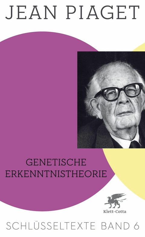 Genetische Erkenntnistheorie (Schl&uuml;sseltexte in 6 B&auml;nden, Bd. 6) - Jean Piaget