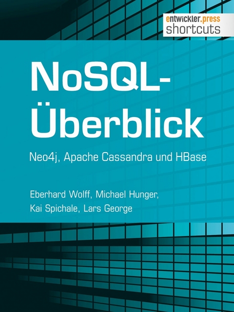 NoSQL-Überblick - Neo4j, Apache Cassandra und HBase - Eberhard Wolff, Michael Hunger, Kai Spichale, Lars George