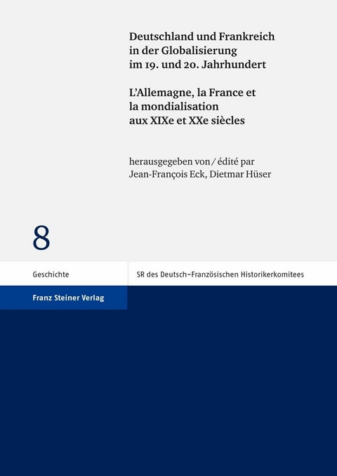 Deutschland und Frankreich in der Globalisierung im 19. und 20. Jahrhundert / L'Allemagne, la France et la mondialisation aux XIXe et XXe si&egrave;cles - 
