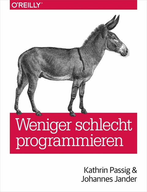 Weniger schlecht programmieren - Kathrin Passig, Johannes Jander
