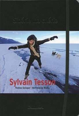 Sib&eacute;rie ma ch&eacute;rie - Sylvain Tesson, T. Goisque  Miollis  B. de