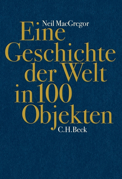 Eine Geschichte der Welt in 100 Objekten - Neil MacGregor