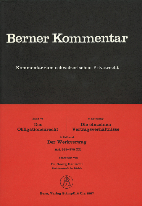 Berner Kommentar. Kommentar zum schweizerischen Privatrecht / Obligationenrecht: Die einzelnen Vertragsverh&auml;ltnisse, Gesellschaftsrecht, Wertpapierrecht, Art. 363-1186 / Kauf und Tausch - Die Schenkung. Art. 184-252 / Werkvertrag - G Gautschi, Hans Giger