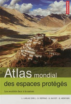Atlas mondial des espaces prot&eacute;g&eacute;s : les soci&eacute;t&eacute;s face &agrave; la nature - Samuel Depraz, Sylvain Guyot, St&eacute;phane H&eacute;ritier