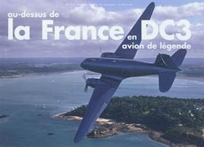 Au-dessus de la France en DC3 : avion de légende