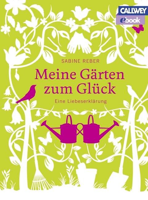 Meine G&auml;rten zum Gl&uuml;ck - eBook - Sabine Reber