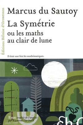 La symétrie ou Les maths au clair de lune - Marcus Du Sautoy